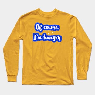 I'm Hungry Design - Onesie Design Long Sleeve T-Shirt